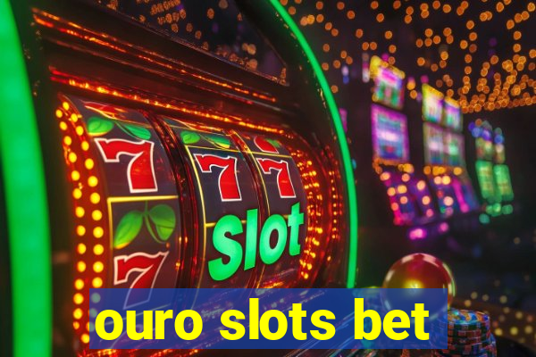 ouro slots bet